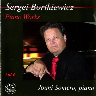 Bortkiewicz: Piano Works, Vol. 6 by Sergei Bortkiewicz