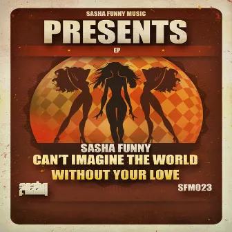 Can'T Imagine the World Without Your Love by Sasha Funny