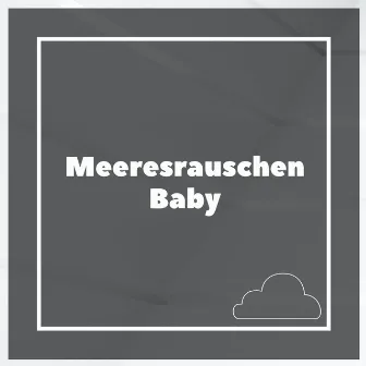 Meeresrauschen Baby by Weißes Rauschen Baby