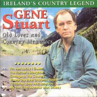 Old Loves And Country Memories by Gene Stuart