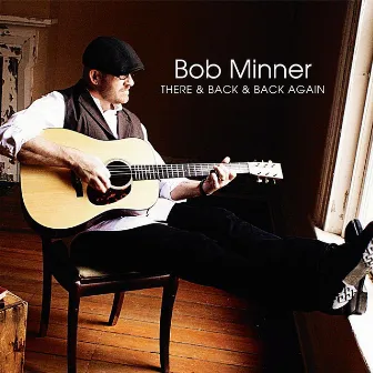 There & Back & Back Again by Bob Minner