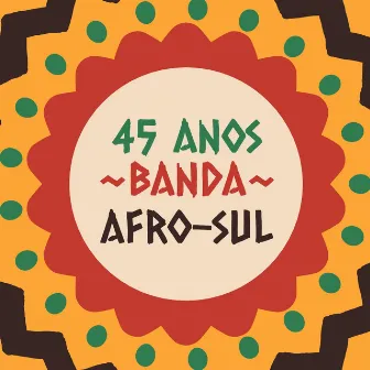 45 anos Banda Afro-Sul by Afro-Sul