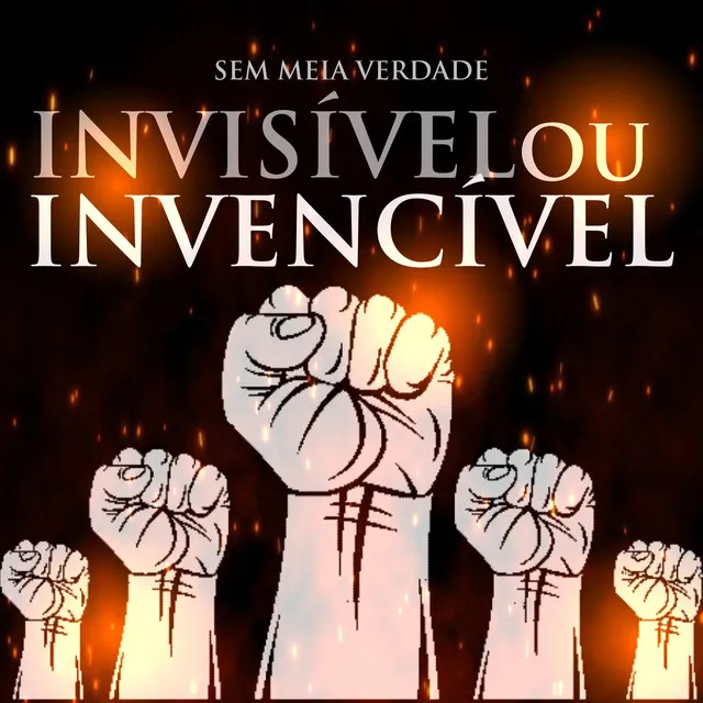 Invisível ou Invencível