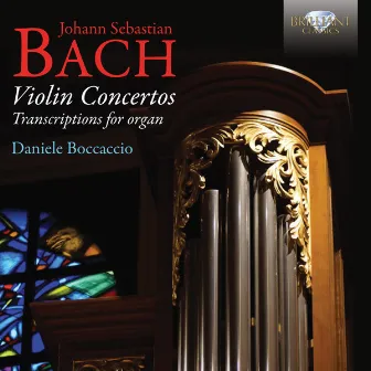 J.S. Bach: Violin Concertos, Transcriptions for Organ by Daniele Boccaccio