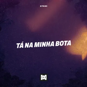 Tá Na Minha Bota by MC Pablinho