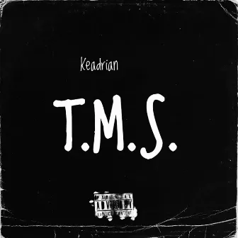 T.M.S. by Keadrian