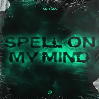 Spell On My Mind by Altrøx