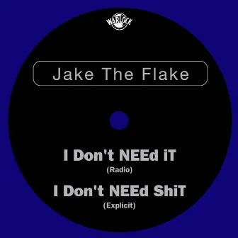 I Don't Need It by Jake the Flake