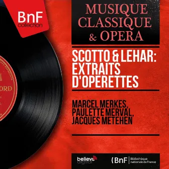 Scotto & Lehár: Extraits d'opérettes (Mono Version) by Jacques Metehen