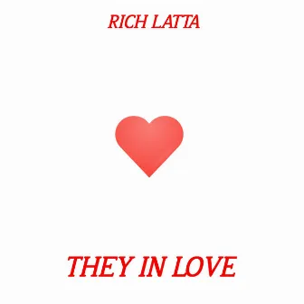 They In Love by Rich Latta