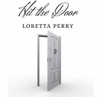 Hit the Door by Loretta Perry