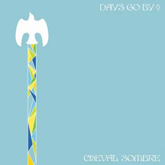 Days Go By by Cheval Sombre