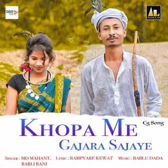 Khopa Me Gajara Sajaye by 