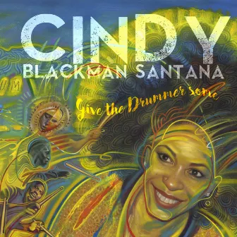 Give the Drummer Some by Cindy Blackman Santana