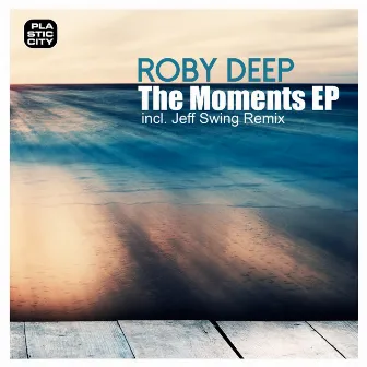 The Moments EP by Roby Deep