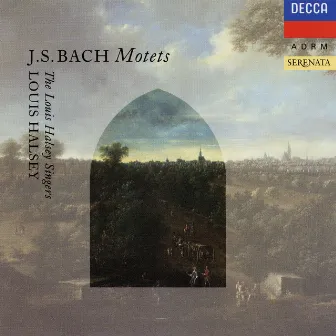 J.S. Bach: Motets by Louis Halsey