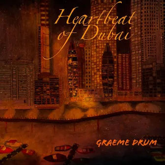 Heartbeat of Dubai by Graeme Drum