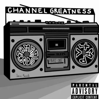 Channel Greatness., Pt. 1 by V4mp