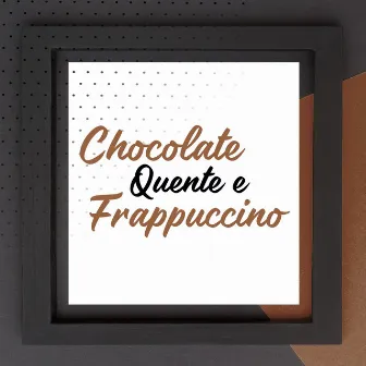 Chocolate Quente e Frappuccino by Tum Tum Tum