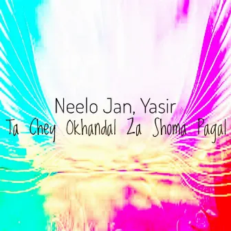 Ta Chey Okhandal Za Shoma Pagal - Single by Yasir