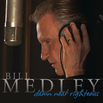 Damn Near Righteous by Bill Medley