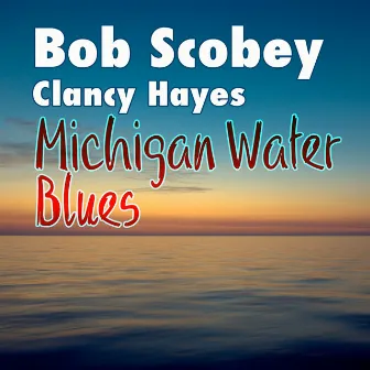 Michigan Water Blues by Clancy Hayes