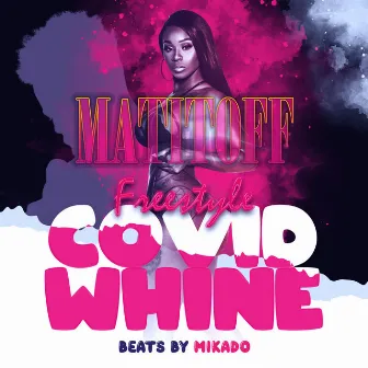 Covid Whine (Freestyle) by Matitoff