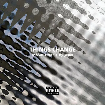 Things Change by DJ Jihad