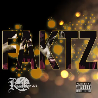 Faktz by King Rawllie