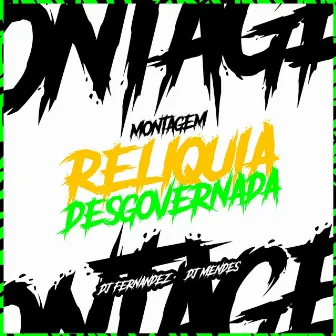 MONTAGEM RELIQUIA DESGOVERNADA by DJ Fernandez