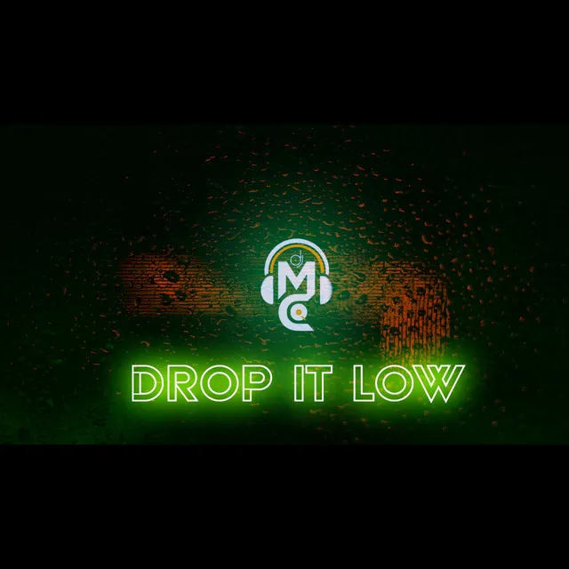 Drop It Low