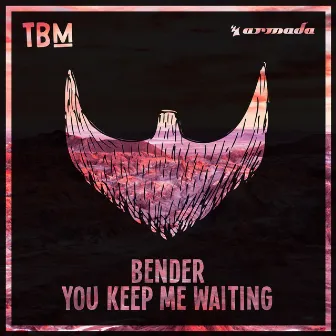 You Keep Me Waiting by Bender