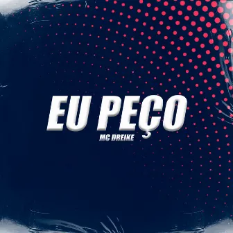 Eu Peço by MC Dreike