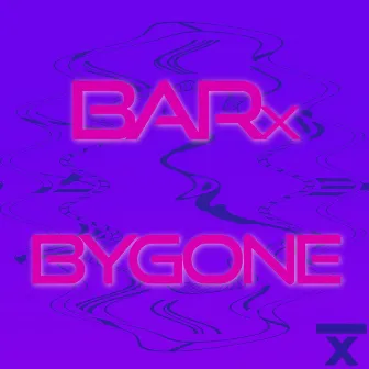 Bygone by BARx