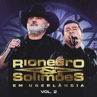 Rionegro e Solimões em Uberlândia, Vol. 2 (Ao Vivo) by Rionegro & Solimões