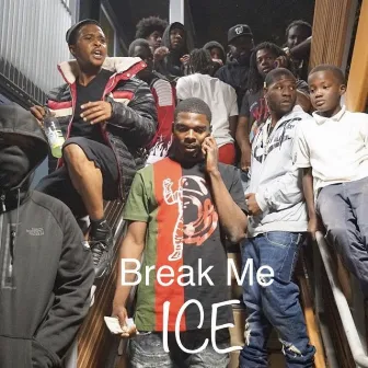 Break Me by Ice