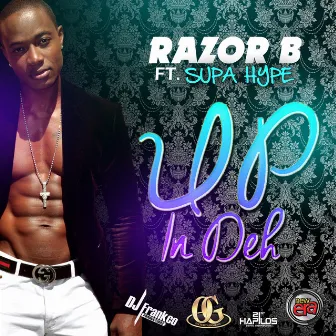 Up in Deh - Single by Razor B