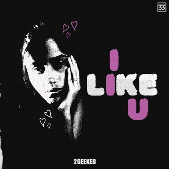 I Like Uuu by 2geeked