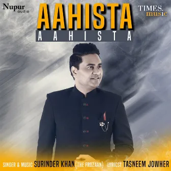 Aahista Aahista - Single by Surinder Khan