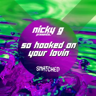 So Hooked On Your Lovin' by Nicky G