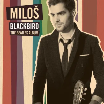 Blackbird - The Beatles Album by Miloš Karadaglić