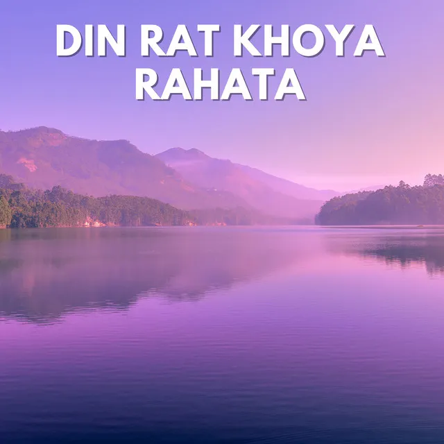 Din Rat Khoya Rahata