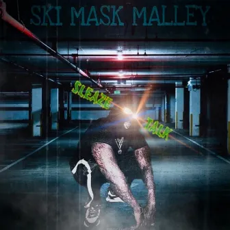 Sleaze Talk by Ski Mask Malley