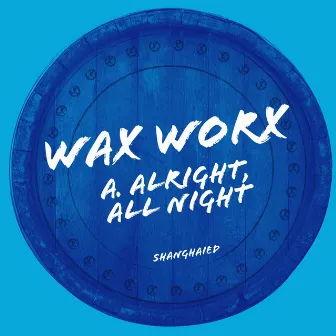 Alright, All Night by Wax Worx