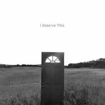 I Deserve This by Tyse Nett