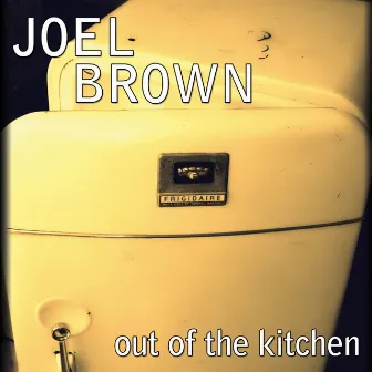 Out of the Kitchen by Joel Brown