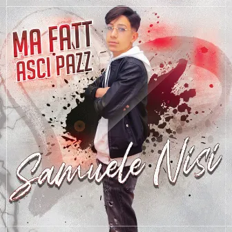 Me fatt ascì pazz by Samuele Nisi