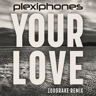 Your Love (ZOODRAKE Remix) by Plexiphones