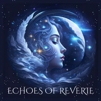 Echoes of Reverie: A Hypnotic Melodic Journey to Inspire Lucid Dreaming and Meditation by John Silverman