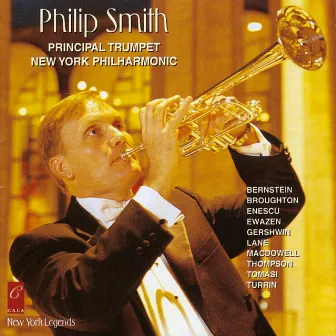 Philip Smith: Bernstein, Broughton, Enescu, Ewazen, Gershwin, Lane, Macdowell, Thompson, Tomasi and Turrin by Philip Smith